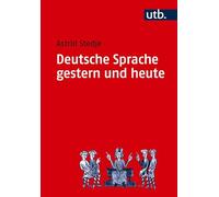 Deutsche Sprache gestern und heute: Einführung in Sprachgeschichte und Sprachkunde (Uni-Taschenbücher S): 1499