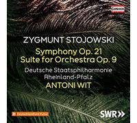 Deutsche Staats Rp/Wit - Zygmunt Stojowski: Symphony Op.21, Suite for Orchestra Op. 9