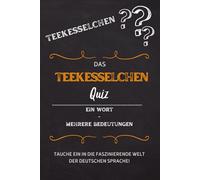 Deutsche Teekesselchen - das Quiz!: Das große Quiz der Mehrdeutigkeit!