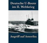 Deutsche U-Boote im 2. Weltkrieg - Angriff auf Amerika