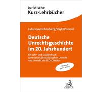 Deutsche Unrechtsgeschichte im 20. Jahrhundert: Ein Lehr- und Studienbuch zum nationalsozialistischen Unrecht und Unrecht der SED-Diktatur. Pflichtstoff nach § 5a DRiG