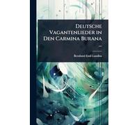 Deutsche Vagantenlieder in Den Carmina Burana ...