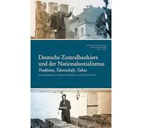 Deutsche Zentralbankiers und der Nationalsozialismus: Tradition, Täterschaft, Tabus