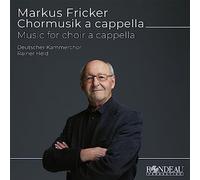 Deutscher Kammerchor; Rainer Held - Markus Fricker: Music for Choir A Cappella