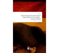 Deutschland den Deutschen? Dann holen wir's zurück - von den Eliten!. Life is a Story - story.one