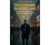 Deutschland, du müdes Land - Warum wir alles haben und trotzdem leer sind: Wie Wohlstand uns leer, Sicherheit uns klein und Kontrolle uns müde macht