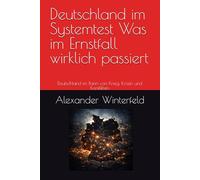 Deutschland im Systemtest Was im Ernstfall wirklich passiert: Deutschland im Bann von Krieg, Krisen und Konflikten