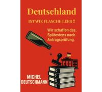Deutschland ist wie Flasche leer: Wir schaffen das. Spätestens nach Antragsprüfung.