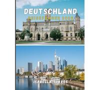 DEUTSCHLAND REISEFÜHRER 2026: Entdecken Sie historische Städte, malerische Landschaften und moderne Abenteuer