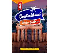 Deutschland Reiseführer 2026: Entdecken Sie versteckte Schätze, historische Sehenswürdigkeiten, Reisetipps und unvergessliche Urlaubserlebnisse