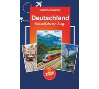 Deutschland Reiseführer Zug 2026: Entdecken Sie Top Attraktionen, malerische Routen, lokale Erlebnisse und Tipps für Bahnabenteuer in Europa in Berlin, München, Hamburg und darüber hinaus