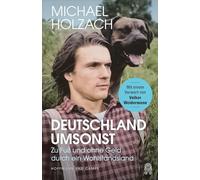 Deutschland umsonst: Zu Fuß und ohne Geld durch ein Wohlstandsland