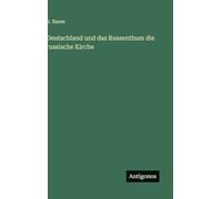 Deutschland und das Russenthum die russische Kirche