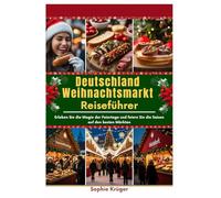 Deutschland Weihnachtsmarkt Reiseführer: Erleben Sie die Magie der Feiertage und feiern Sie die Saison auf den besten Märkten