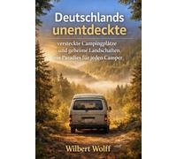 Deutschlands unentdeckte versteckte Campingplätze und geheime Landschaften ein Paradies für jeden Camper