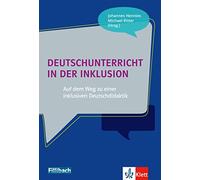 Deutschunterricht in der Inklusion: Auf dem Weg zu einer inklusiven Deutschdidaktik