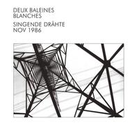 Deux Balaines Blanches Singende Drähte: Nov 1986 (CD) Album