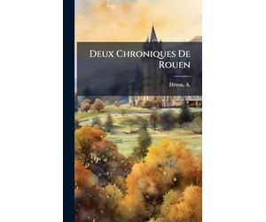 Deux Chroniques De Rouen
