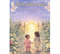 Deux petits cœurs : l'histoire de Hafsa et Yasmine: Fort comme un lion - douce comme Yasmine. Ils ne sont pas partis - ils sont ensemble.