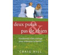 Deux puces & pas de chien: Transformez votre mariage : d’une mentalité de puce à la liberté