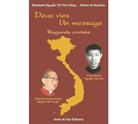 Deux vies, un message : Regards croisés, Cardinal François-Xavier Nguyên Van Thuân et de Frère Marcel Nguyên Tân Van