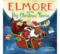 Dev Petty Mike Boldt Elmore and the Big Christmas Rescue (Copertina rigida)