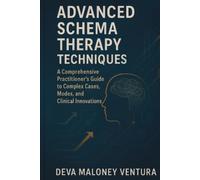 Deva Maloney Ventura Advanced Schema Therapy Techniques (Tascabile)