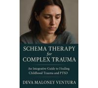 Deva Maloney Ventura Schema Therapy for Complex Trauma (Tascabile)