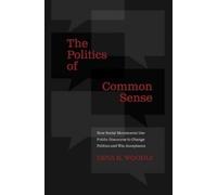 Deva R. Woodly The Politics of Common Sense (Tascabile)