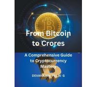 Devarajan Pillai G From Bitcoin to Crores (Tascabile)