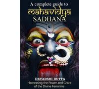 Devarshi Dutta A Complete Guide To MAHAVIDYA SADHANA (Tascabile)