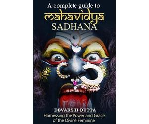 Devarshi Dutta A Complete Guide To MAHAVIDYA SADHANA (Tascabile)
