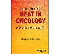 Devashish Shrivastava The Application of Heat in Oncology (Copertina rigida)