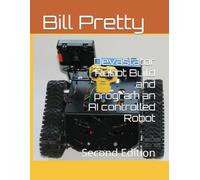 Devastator Robot Build and program an AI controlled Robot: Second Edition