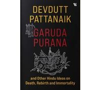 Devdutt Pattana Garuda Purana and Other Hindu Ideas on Death, Rebirt (Tascabile)