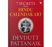Devdutt Pattanaik 7 Secrets from Hindu Calendar Art (Tascabile)