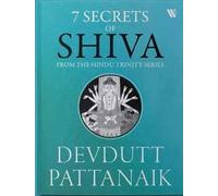 Devdutt Pattanaik – 7 Secrets of Shiva – Hindu Trinity Serie – Tascabile