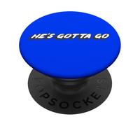 Deve andare | Su un uomo o su un presidente PopSockets PopGrip Adesivo