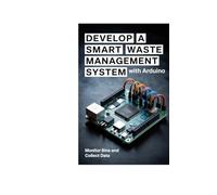 DEVELOP A SMART WASTE MANAGEMENT SYSTEM WITH ARDUINO: monitor bins and collect data