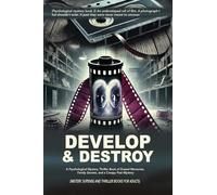 Develop & Destroy: (Psychological mystery book 2) An undeveloped roll of film. A photograph that shouldn't exist. A past they were never meant to uncover.