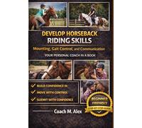 Develop Horseback Riding Skills: Mounting, Gait Control, and Communication