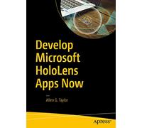 Develop Microsoft HoloLens Apps Now