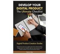 Develop Your Digital Product: The Ultimate Checklist: Digital Product Creation Guides
