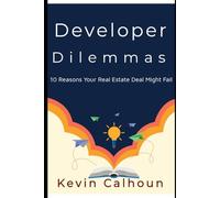 Developer Dilemmas: 10 Reasons Your Real Estate Deal Might Fail