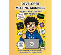 Developer Meeting Madness Coloring Book: Funny Meme Coloring Book for Programmers, Software Engineers & IT Professionals | Stress Relief, Debugging Humor & Office Chaos
