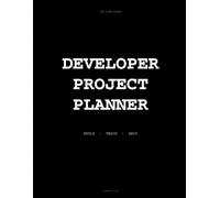 Developer Project Planner Notebook: Build, Track and Ship Faster for Programmers and Indie Hackers (The Vibe Board)