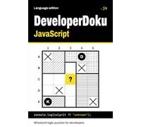 DeveloperDoku: JavaScript: 40 Whodunit Logic Puzzles for JavaScript Developers, Solved by Reading the Code
