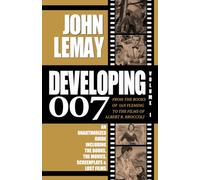 DEVELOPING 007: From the Books of Ian Fleming to the Films of Albert R. Broccoli