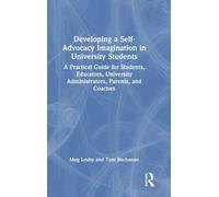 Developing a Self-Advocacy Imagination in University Students: A Practical Guide for Students, Educators, University Administrators, Parents, and Coaches