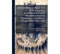 Developing a USEUCOM Intelligence, Surveillance and Reconnaissance Strategy for Fiscal Years 2010 Thru 2015
